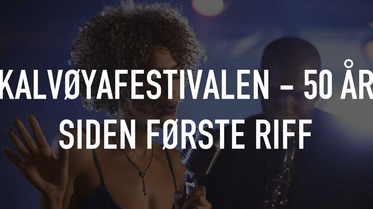 Kalvøyafestivalen - 50 år siden første riff